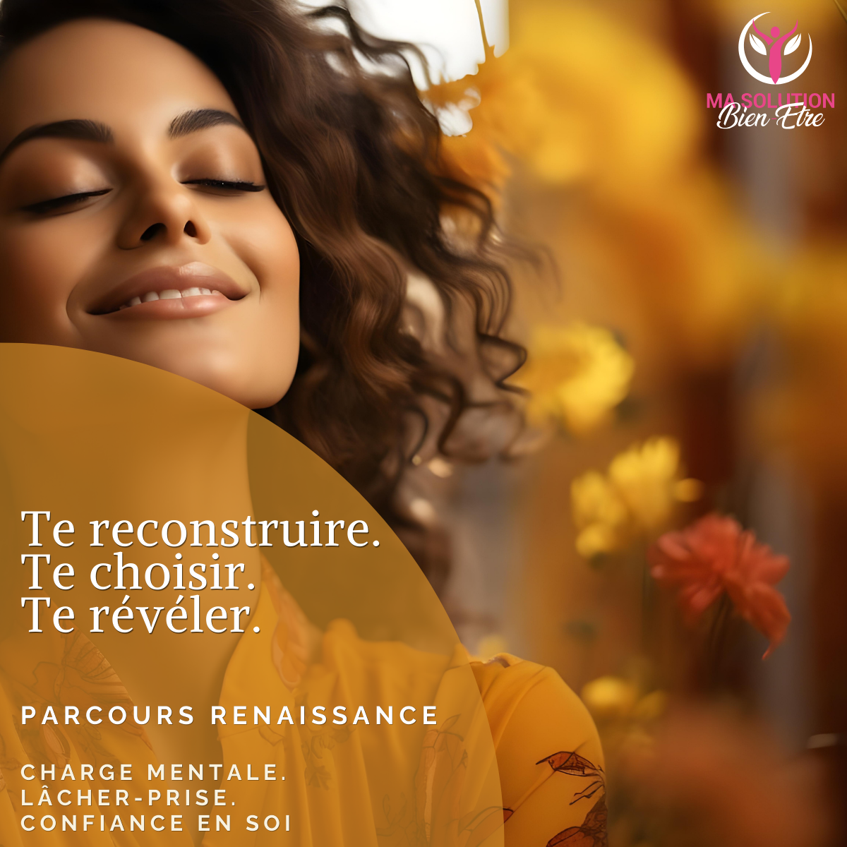 Te reconstruire. Te choisir. Te révéler. PARCOURS RENAISSANCE